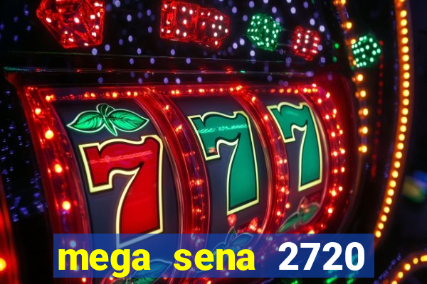 mega sena 2720 giga sena